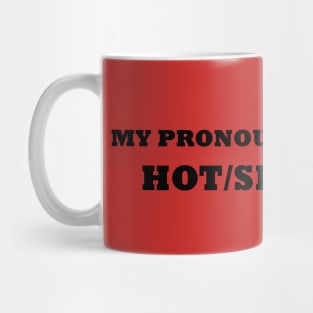 My Pronouns Are Hot/Sexy (Black letters) Mug